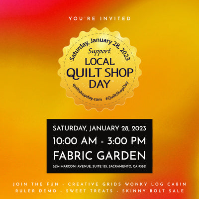 You're Invited: Local Quilt Shop Day January 28, 2023 at Fabric Garden