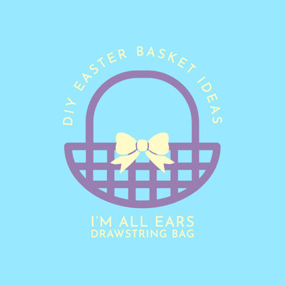 DIY Easter Basket Ideas: I'm All Ears Drawstring Bag