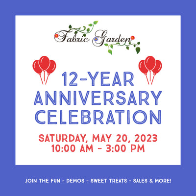 Fabric Garden's 12-Year Anniversary Celebration: May 20, 2023