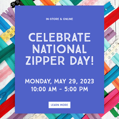 Celebrate National Zipper Day In-Store & Online: May 29, 2023